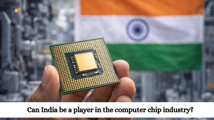 Can India be a player in the computer chip industry?