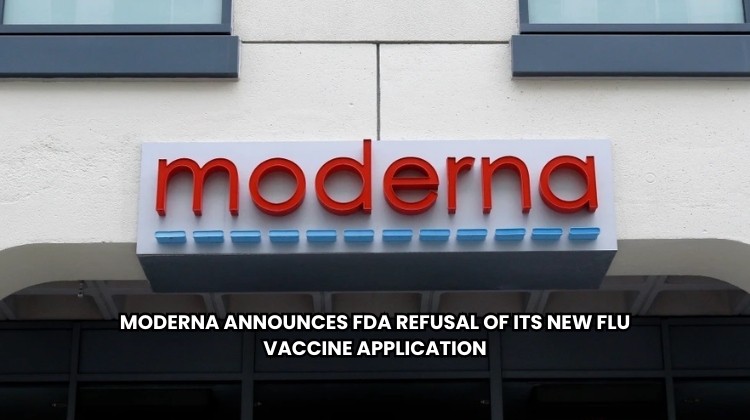 Moderna Announces FDA Refusal of Its New Flu Vaccine Application